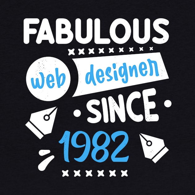 Fabulous Web Designer Since 1982, 40 years old web designer by TeesbyJohn